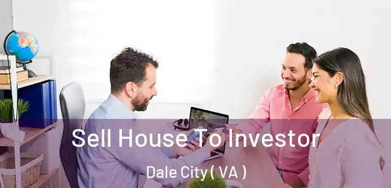  Sell House To Investor Dale City ( VA )