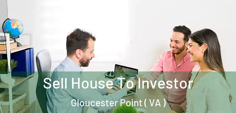  Sell House To Investor Gloucester Point ( VA )