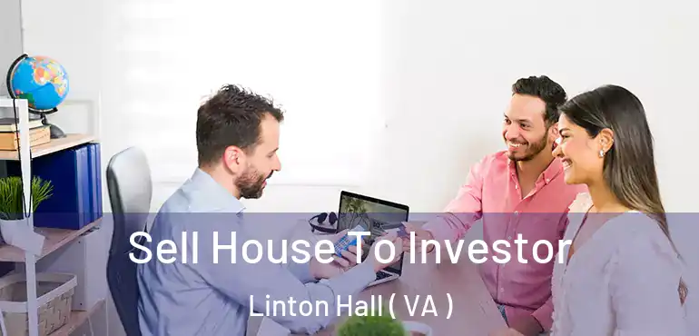  Sell House To Investor Linton Hall ( VA )