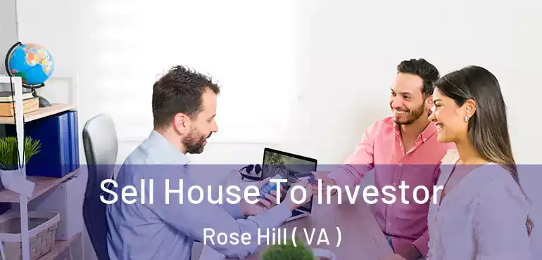 Sell House To Investor Rose Hill ( VA )