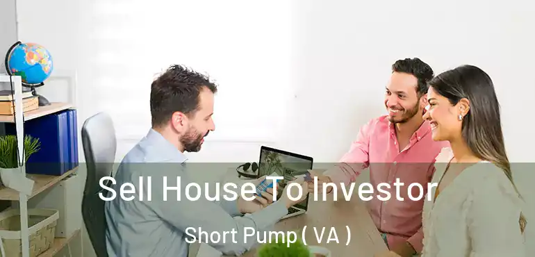  Sell House To Investor Short Pump ( VA )