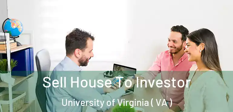  Sell House To Investor University of Virginia ( VA )