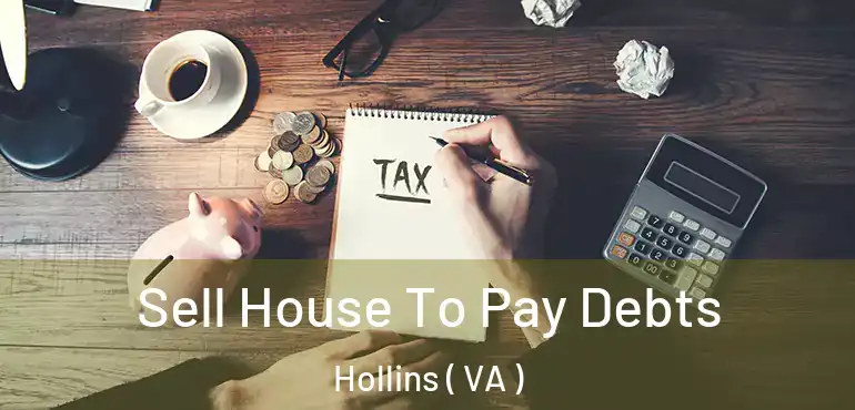  Sell House To Pay Debts Hollins ( VA )