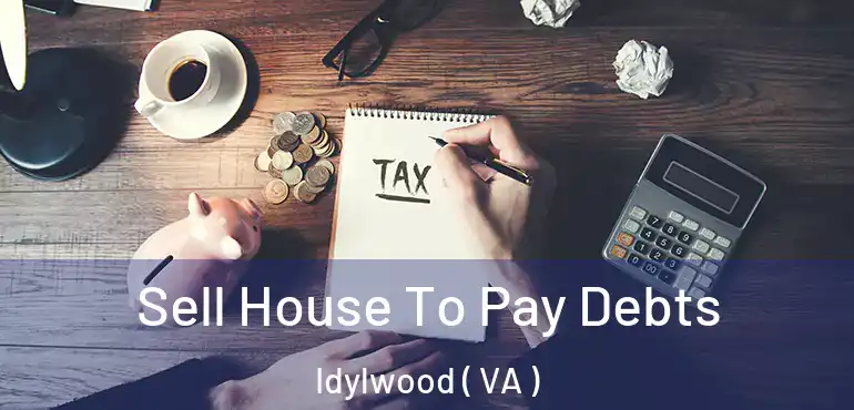  Sell House To Pay Debts Idylwood ( VA )