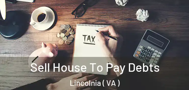 Sell House To Pay Debts Lincolnia ( VA )