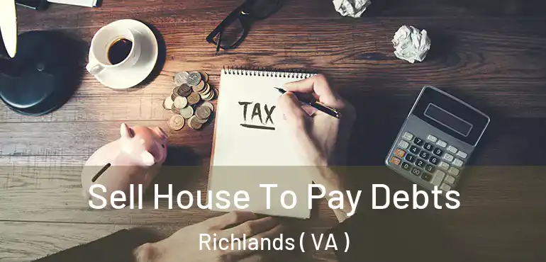  Sell House To Pay Debts Richlands ( VA )