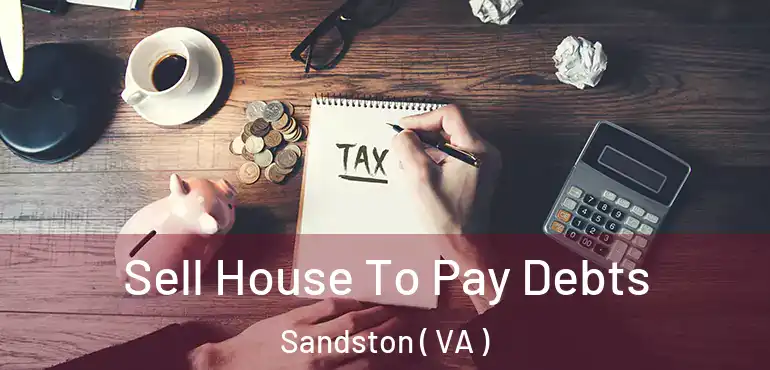  Sell House To Pay Debts Sandston ( VA )