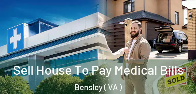  Sell House To Pay Medical Bills Bensley ( VA )