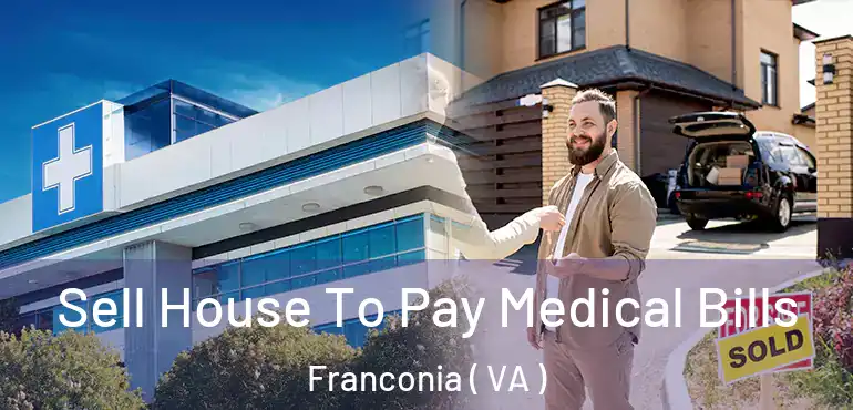  Sell House To Pay Medical Bills Franconia ( VA )