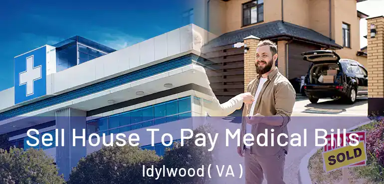  Sell House To Pay Medical Bills Idylwood ( VA )