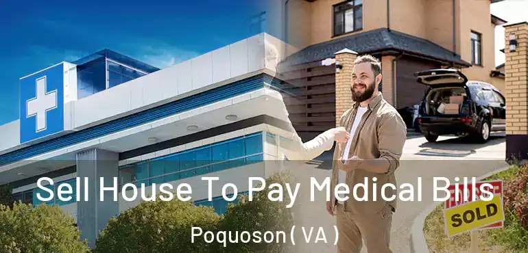  Sell House To Pay Medical Bills Poquoson ( VA )