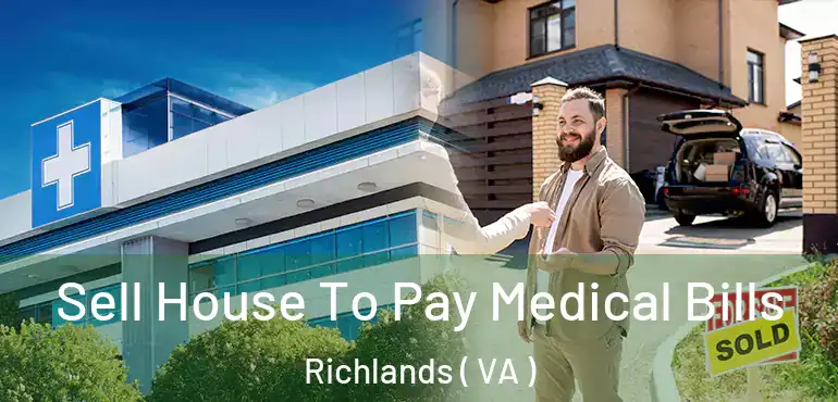  Sell House To Pay Medical Bills Richlands ( VA )