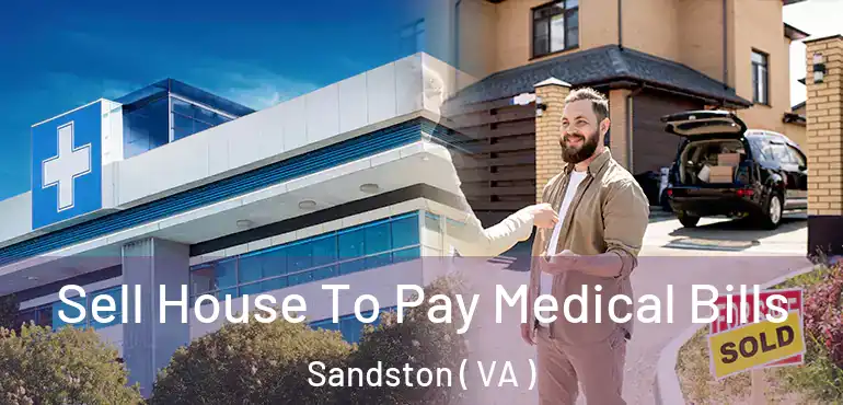  Sell House To Pay Medical Bills Sandston ( VA )