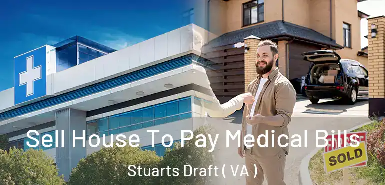  Sell House To Pay Medical Bills Stuarts Draft ( VA )