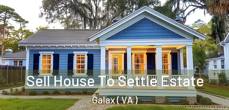  Sell House To Settle Estate Galax ( VA )