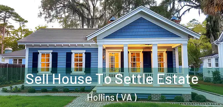  Sell House To Settle Estate Hollins ( VA )