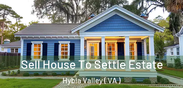  Sell House To Settle Estate Hybla Valley ( VA )