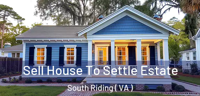  Sell House To Settle Estate South Riding ( VA )