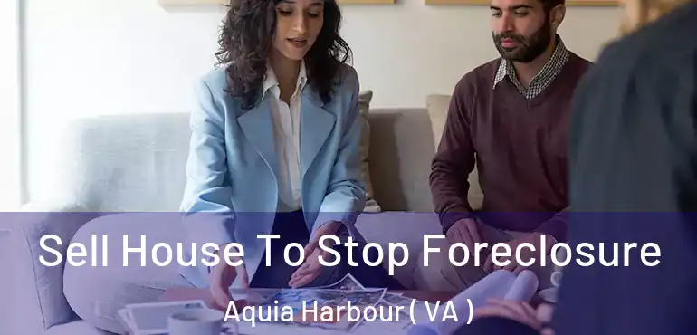  Sell House To Stop Foreclosure Aquia Harbour ( VA )