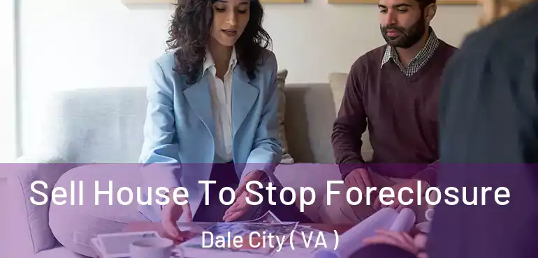  Sell House To Stop Foreclosure Dale City ( VA )