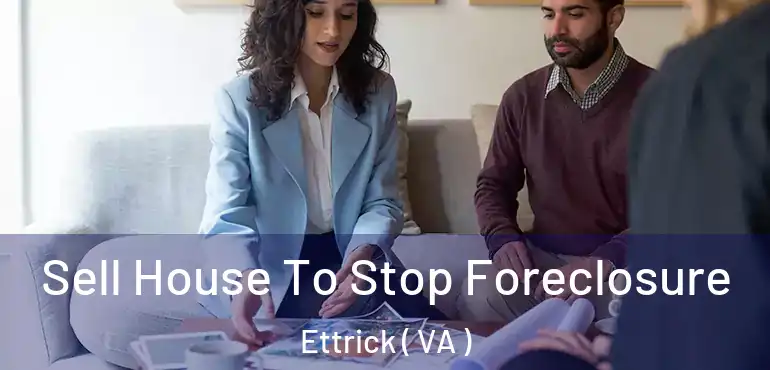  Sell House To Stop Foreclosure Ettrick ( VA )