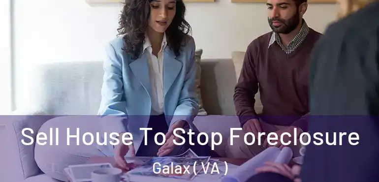  Sell House To Stop Foreclosure Galax ( VA )
