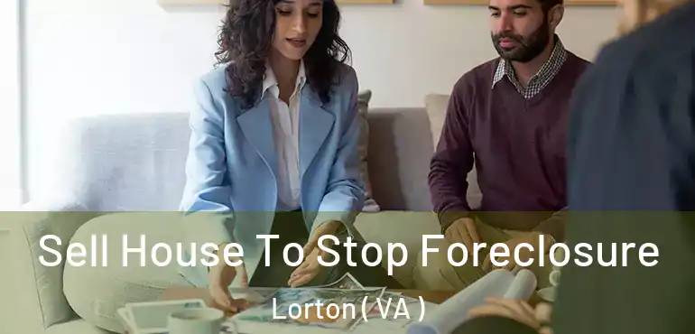  Sell House To Stop Foreclosure Lorton ( VA )