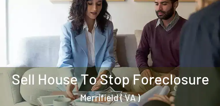  Sell House To Stop Foreclosure Merrifield ( VA )