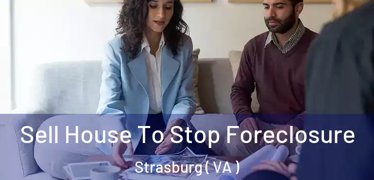  Sell House To Stop Foreclosure Strasburg ( VA )