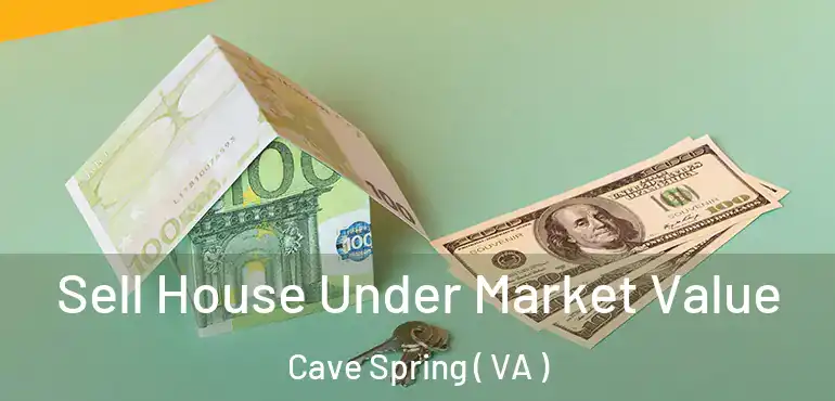  Sell House Under Market Value Cave Spring ( VA )
