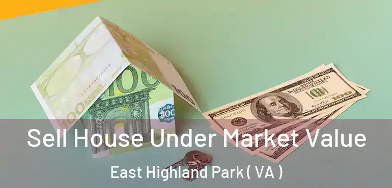  Sell House Under Market Value East Highland Park ( VA )