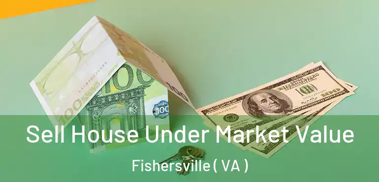  Sell House Under Market Value Fishersville ( VA )