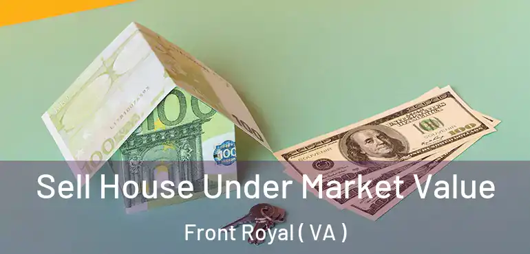  Sell House Under Market Value Front Royal ( VA )
