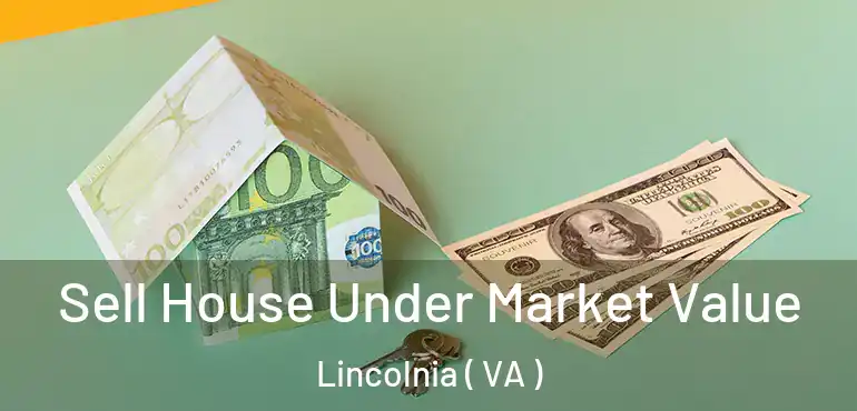  Sell House Under Market Value Lincolnia ( VA )