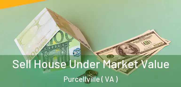  Sell House Under Market Value Purcellville ( VA )