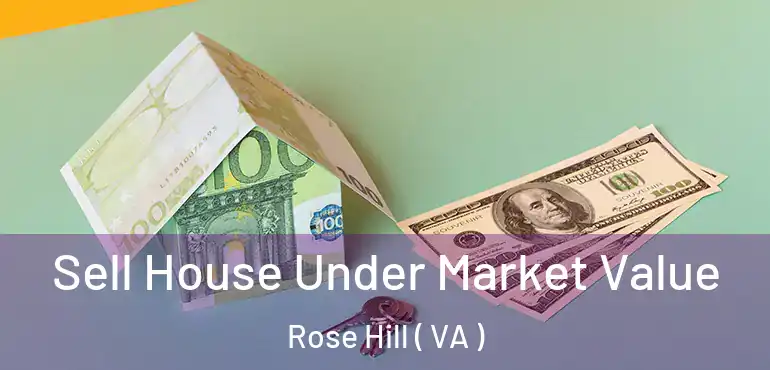  Sell House Under Market Value Rose Hill ( VA )