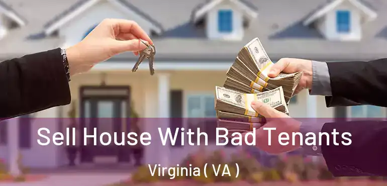  Sell House With Bad Tenants Virginia ( VA )