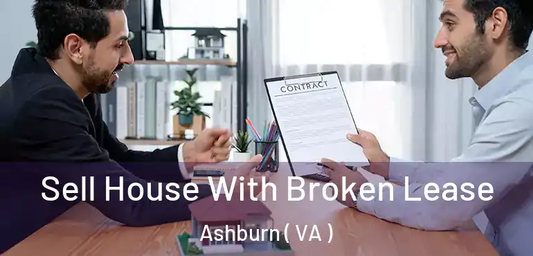  Sell House With Broken Lease Ashburn ( VA )