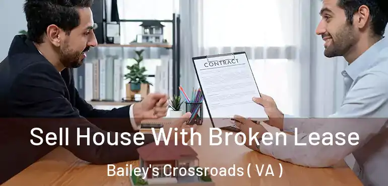  Sell House With Broken Lease Bailey's Crossroads ( VA )