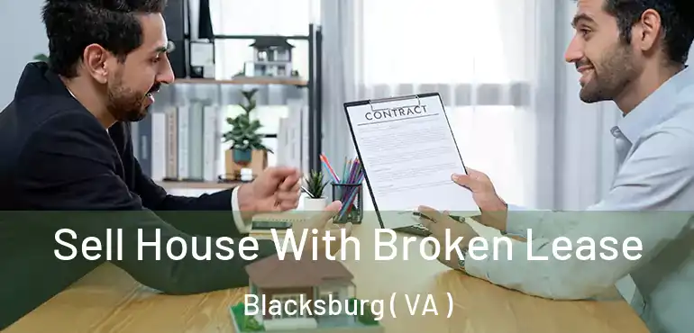  Sell House With Broken Lease Blacksburg ( VA )