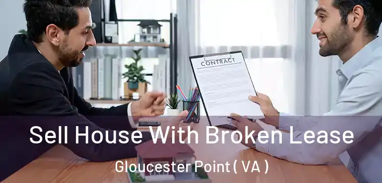  Sell House With Broken Lease Gloucester Point ( VA )