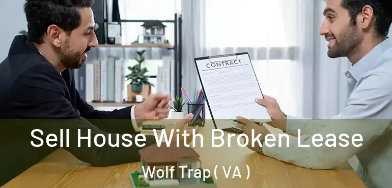  Sell House With Broken Lease Wolf Trap ( VA )