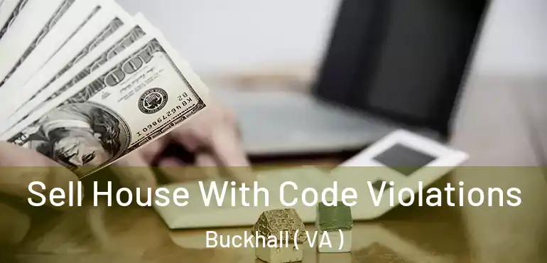  Sell House With Code Violations Buckhall ( VA )