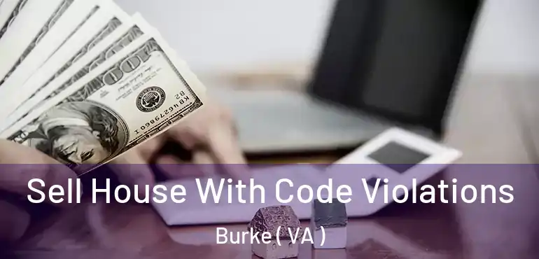 Sell House With Code Violations Burke ( VA )