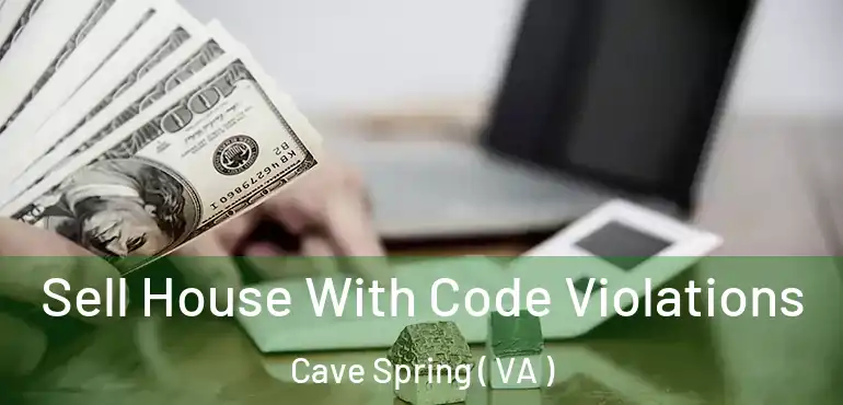  Sell House With Code Violations Cave Spring ( VA )