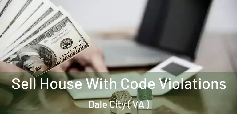  Sell House With Code Violations Dale City ( VA )