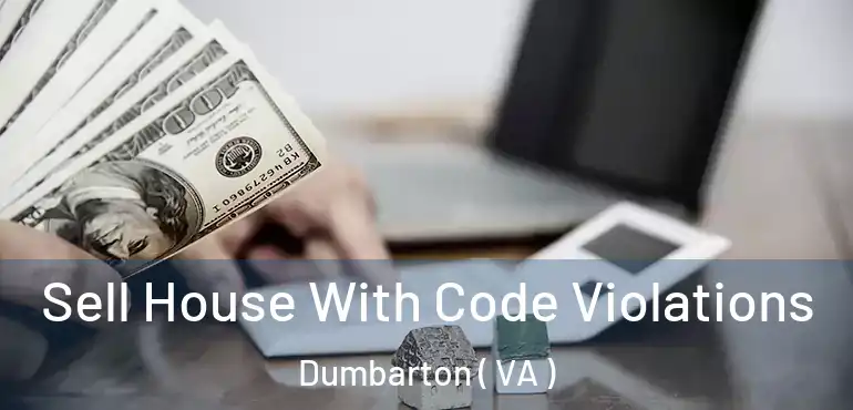  Sell House With Code Violations Dumbarton ( VA )