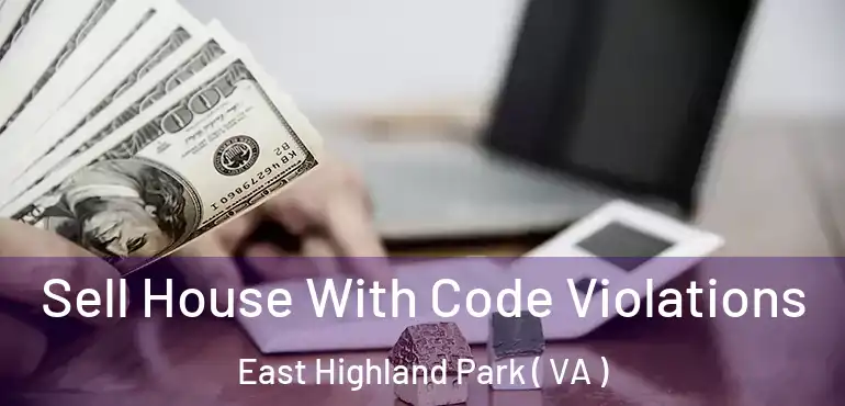  Sell House With Code Violations East Highland Park ( VA )