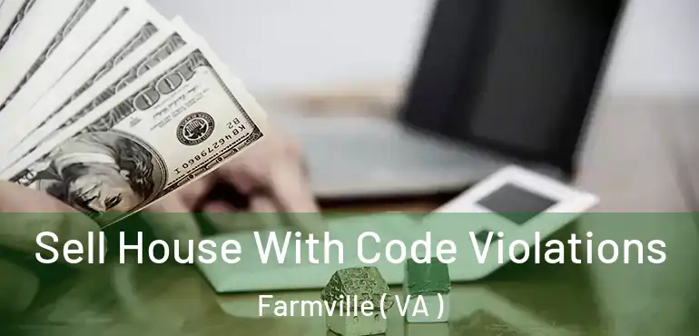  Sell House With Code Violations Farmville ( VA )