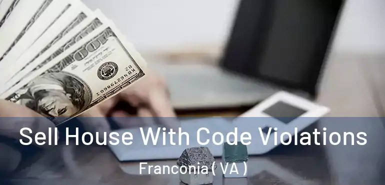  Sell House With Code Violations Franconia ( VA )